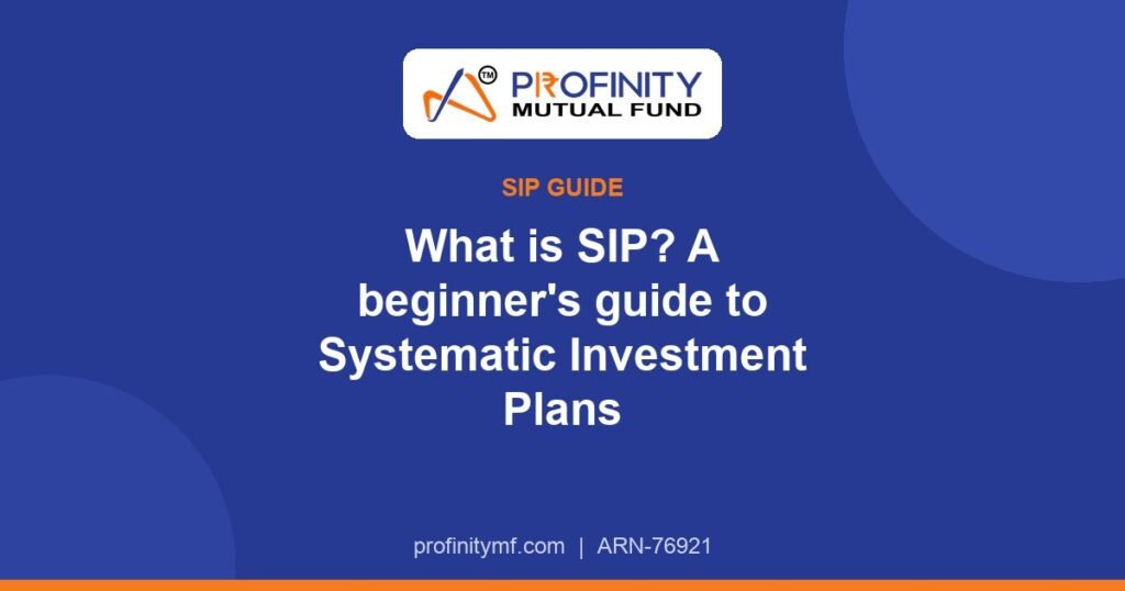 What Is SIP? A Beginner’s Guide to Systematic Investment Plans