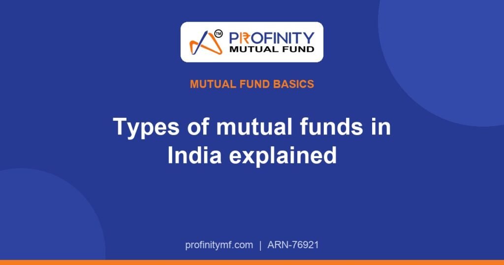 Types of Mutual Funds in India Explained