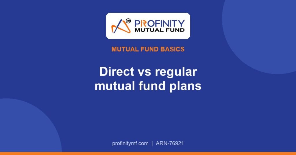 Direct vs Regular Mutual Fund Plans: What Is the Difference?