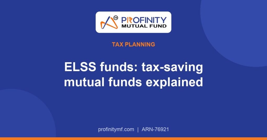 ELSS Funds: Tax-Saving Mutual Funds Explained